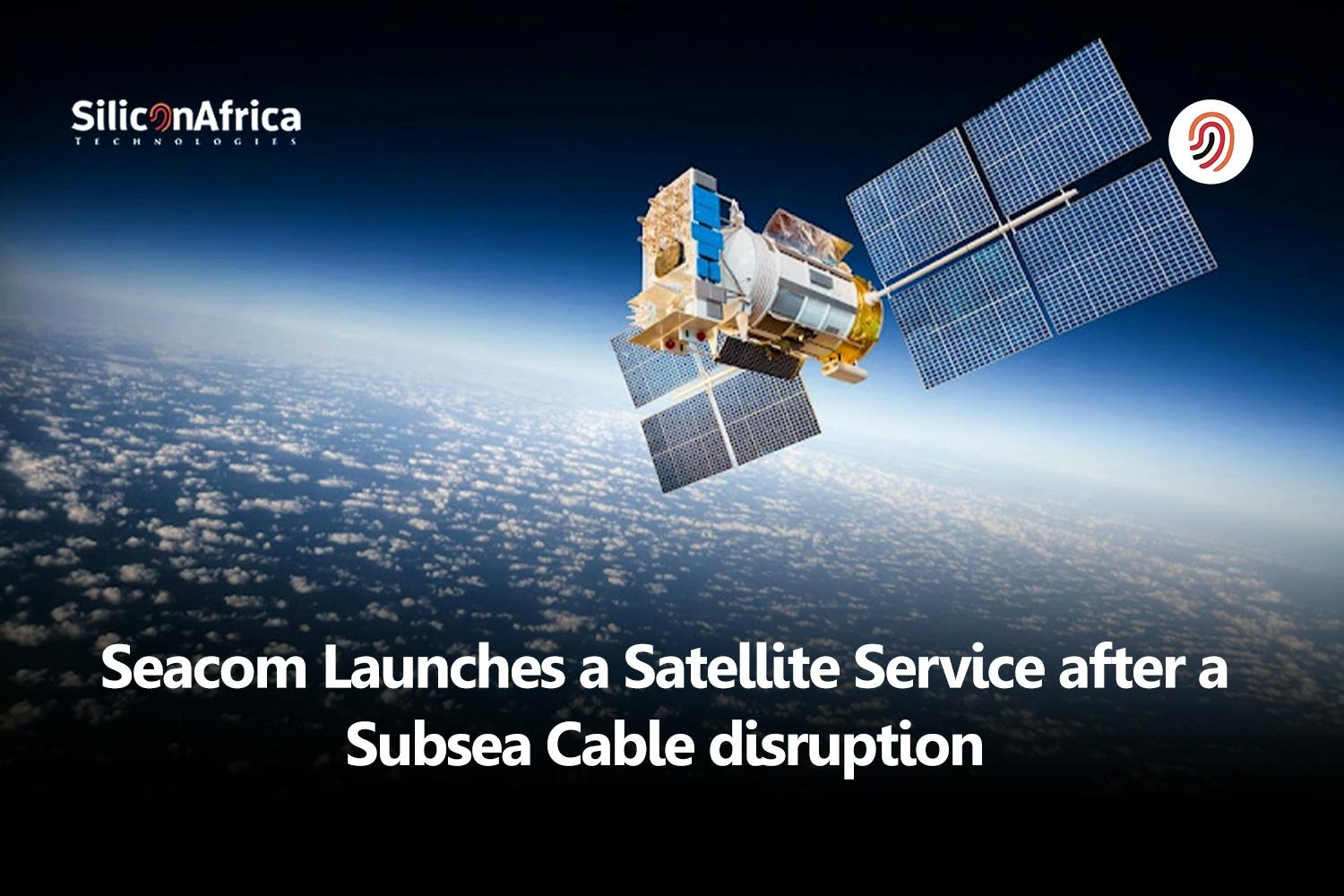 Seacom Launches a Satellite Service after a Subsea Cable disruption